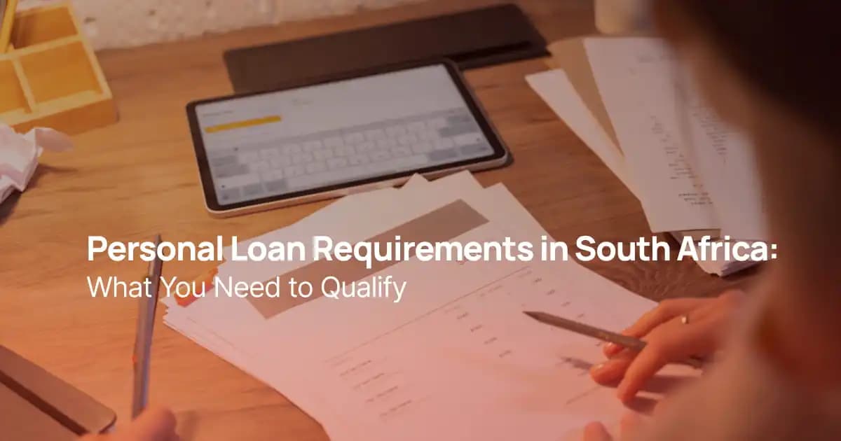 Personal loan application documents and requirements being reviewed on a desk in South Africa